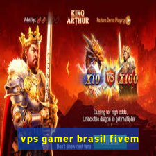 vps gamer brasil fivem